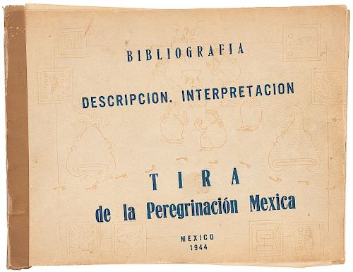 Echániz, Guillermo M. Tira de la Peregrinación Mexica. México: Librería Anticuaría G.M. Echaniz, 1944.