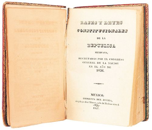 Bases y Leyes Constitucionales de la República Mexicana.Decretadas por el Congreso General de la Nación en el año de 1836. México, 1837