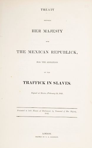 Tornel, José María... Treaty Between her Majesty and the Mexican Republick, for the Abolition of Traffick in Slaves. London, 1841.