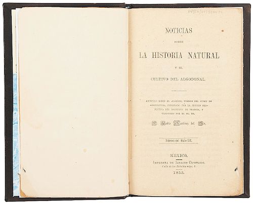 Martínez del Río, Pablo. Noticias Sobre la Historia Natural y el Cultivo del Algodonal. México: 1853. Primera edición.