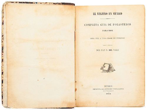 Valle, Juan N. del. El Viajero en México. Completa Guía de Forasteros para 1864. México, 1864. Dos litografías.