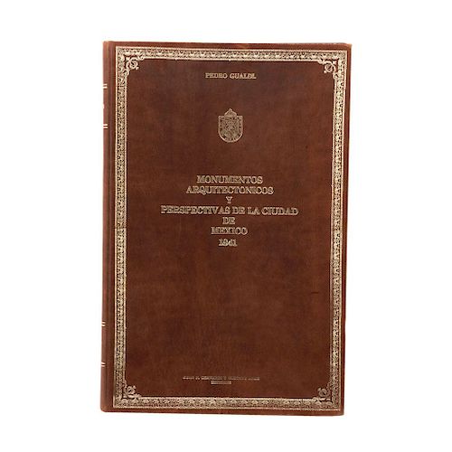 Gualdi, Pedro. Monumentos Arquitectónicos y Perspectivas de la Ciudad de México 1841. México, 1966. 17 láminas impresas sobre seda.