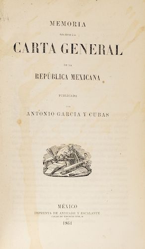 García Cubas, Antonio. Memoria para Servir a la Carta General de la República Mexicana. México, 1861. Una lámina y un plano plegados.