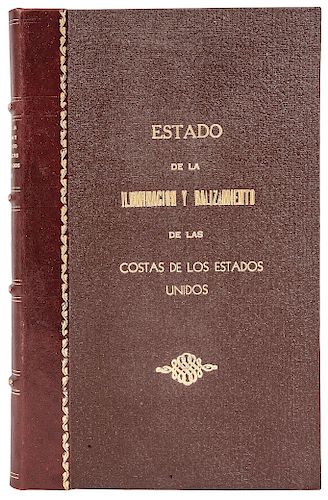 Estado de la Iluminación y Balizamiento de las Costas de los Estados Unidos Mexicanos. México, 1912. Láminas, tabla y mapas plegados.
