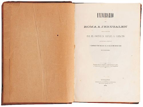 Camacho, D. Rafael J. Itinerario de Roma a Jerusalén. Guadalajara, México: Tip. de Dionisio Rodríguez, 1873. 14 litografías.