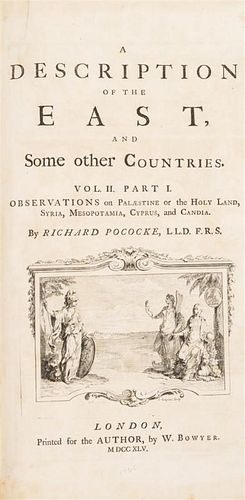 POCOCKE, RICHARD. A Description of the East and Some Other Countries. London, 1743-1747. 3 parts in 2 vols.
