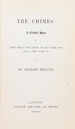DICKENS, CHARLES. The Chimes: A Goblin Story of Some Bells that Rang an Old Year Out and a New Year In. London, 1845. First edit