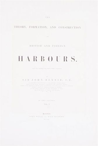 (ARCHITECTURE) RENNIE, JOHN, SIR. The Theory, Formation and Construction of British and Foreign Harbours. London, 1854. 2 vols.