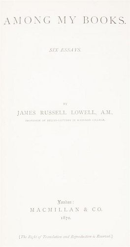 LOWELL, JAMES RUSSELL. Among My Books. London, 1870. First edition, inscribed by the author. With 2pp. ALS by author tipped in.