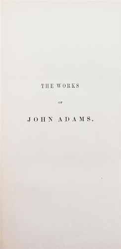 ADAMS, JOHN. The Works of John Adams... Boston, 1850-1856. 10 vols. First edition. With 18 plates.