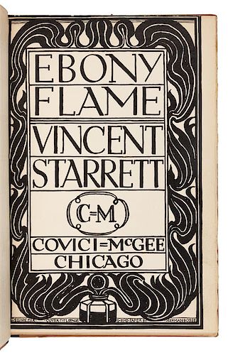 STARRETT, Vincent (1886-1974). Ebony Flame. Chicago: Covici-McGee, 1922.
