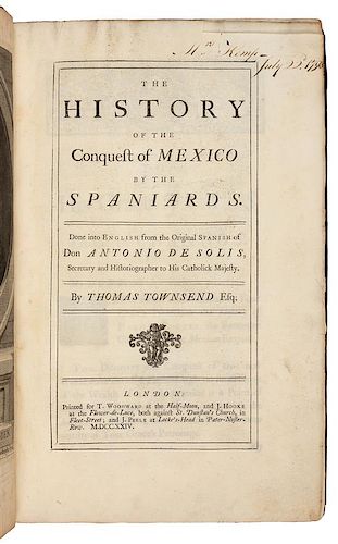 SOLIS Y RIBADENEYRA, Antonio de (1610-1686). The History of the Conquest of Mexico.... London, 1724. FIRST ENGLISH EDITION.