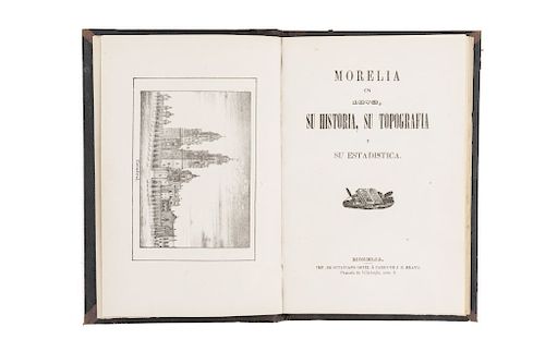 Mendoza, Justo - Anguiano, Ángel. Morelia en 1873 su Historia, su Topografía y su Estadística. Morelia, 1873.