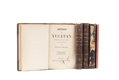 Ancona, Eligio. Historia de Yucatán, desde la Época más Remota hasta Nuestros Días. Mérida, 1878 - 1905. Primera edición. Piezas: 5.