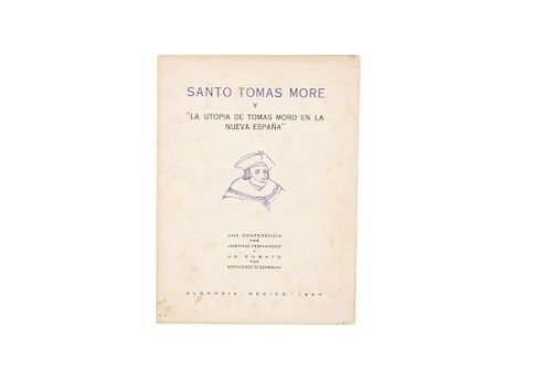 Fernández, Justino - O'Gorman, Edmundo. Santo Tomás More y "La Utopía de Tomás Moro en la Nueva España". México: Alcancía, 1937.