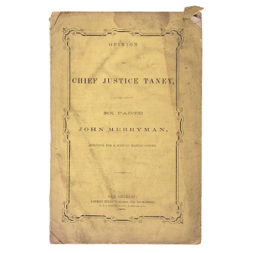 Very Rare 1861 New Orleans Imprint, Opinion of Chief Justice Taney in the Case of Ex Parte John Merryman