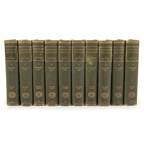 Abraham Lincoln: A History by Nicolay and Hay, in Ten Volumes