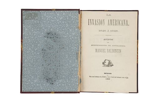 Balbontin, Manuel. La Invasión Americana 1846 a 1848. Apuntes del Subteniente de Artillería. México, 1883. 4 láminas plegadas.