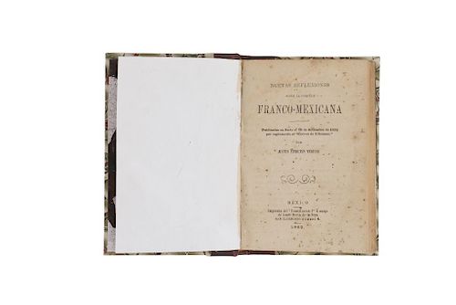Strictus Veritas, Justus. Nuevas Reflexiones sobre la Cuestión Franco - Mexicana. México, 1862.
