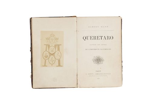 Hans, Albert. Queretaro, Souvenirs D'Un Officier de L'Empereur Maximilien. París: E. Dentu, 1869. Una fotografía.
