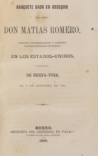 Romero, Matías. Apuntes para Formar un Bosquejo Histórico del Regreso a la República por los Estados Unidos... México, 1868.