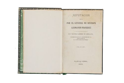 Márquez, Leonardo. Refutación Hecha por el General de División Leonardo Márquez... New York, 1869.