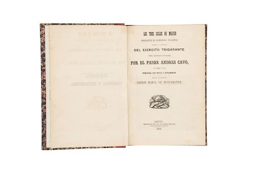 Cavo, Andrés - Bustamante, Carlos María de. Los Tres Siglos de Méjico durante el Gobierno Español... México, 1852.