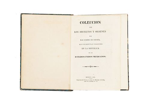 Colección de los Decretos y Órdenes de las Cortes de España, que se Reputan Vigentes en la República... México, 1829.