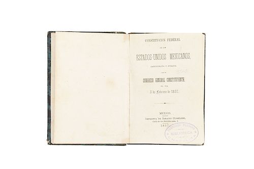 Constitución Federal de los Estados Unidos Mexicanos Sancionada y Jurada el día 5 de Febrero de 1857. Méx, 1857. 1er. edición oficial.