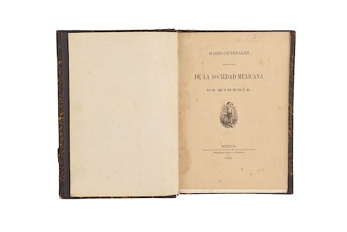Contreras, Manuel Ma. Sociedad Mexicana de Minería. Bases, Documentos y Reseña de la Sociedad Mexicana de Minería. México: 1882 - 84.