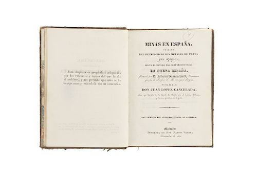 López Cancelada, Juan. Minas en España. Tratado del Beneficio de sus Metales de Plata por Azogue. Madrid: 1831.