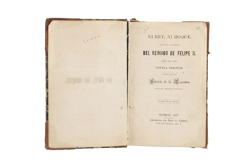 Escosura, Patricio de la. Ni Rey, ni Roque. Episodio Histórico del Reinado de Felipe II año de 1595. México: 1857.