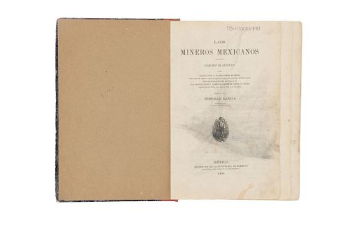 García Trinidad. Los Mineros Mexicanos. México: 1895. Colección de Artículos sobre tradiciones y narraciones mineras.