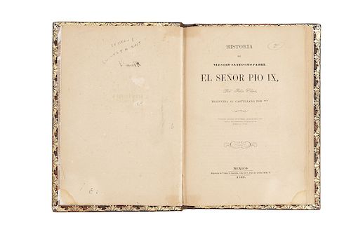 Clavé,Félix. Historia de Nuestros Santísimo P. el Señor Pio IX. México: 1853. Primera edición mexicana. Dos retratos, Litog, de Decaen.