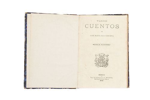 Temática y Autores Varios. Roa Bárcena, José M. Varios Cuentos. Gay, Enrique. Hist. de Tamaulipas. Verdugo, A. Discurso. México: 1883.