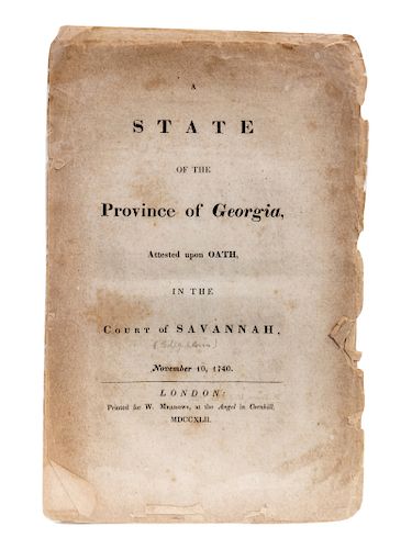 STEPHENS, William. A State of the Province of Georgia, Attested Upon Oath in the Court of Savannah, November 10 1740. Washington D. C., 1835.