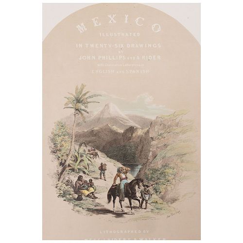 John Phillips. México Ilustrado. México. Ed. Facsimilar. Ed. de 1,000 ejemplares numerados, ejemplar 649.