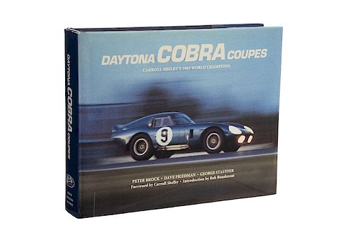 Peter Brock, David Friedman, George Stauffer. Daytona Cobra Coupes: Carroll Shelby's 1965 World Champions. U. S. A.