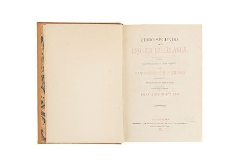 Tello, Fray Antonio. Libro Segundo de la Crónica Miscelánea en que se Trata de la Conquista Espiritual y Temporal... Guadalajara, 1891.