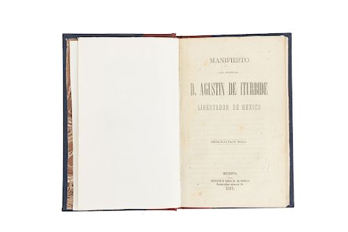 Iturbide, Agustín / Un Sacerdote Católico. Manifiesto del Gral. Agustín de Iturbide / Refutación de los Errorores. México: 1871. Dos to