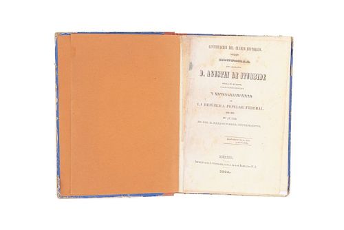 Bustamante, Carlos María. Continuación al Cuadro Histórico. Historia del Emperador D. Agustín de Iturbide hasta su Muerte... Méx,1846.