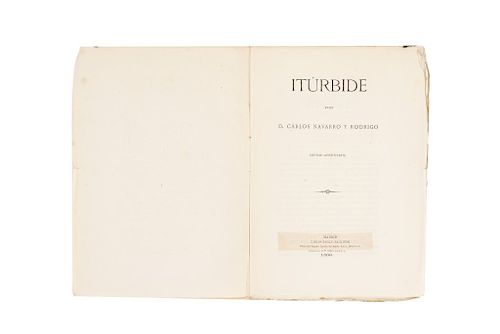 Navarro y Rodrigo, Carlos. Iturbide. Madrid: Carlos Bailly-Bailliere, 1869. Primera edición.