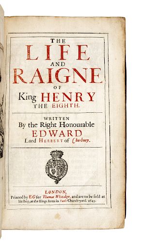 [HENRY VIII] -- HERBERT OF CHERBURY, Edward, Lord (1583-1648). The Life and Raigne of King Henry the Eighth. London: E. G. for Thomas Whitaker, 1649. 