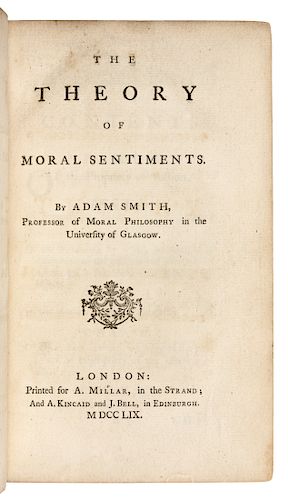 SMITH, Adam (1723-1790). The Theory of Moral Sentiments. London: Printed for A. Millar, in the Strand; And A. Kincaid and J. Bell, in Edinburgh, 1759.