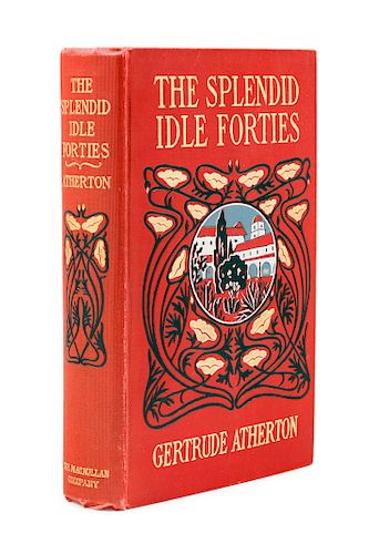 ATHERTON, Gertrude (1857-1948). The Splendid Idle Forties. New York: The Macmillan Company, 1902.