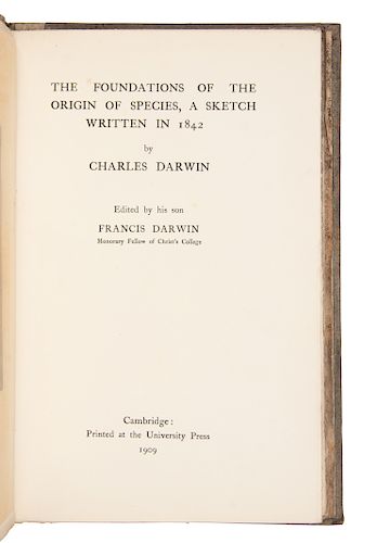 DARWIN, Charles (1809-1882). The Foundations of the Origin of Species, a Sketch written in 1842. Francis Darwin, editor. Cambridge: Cambridge Universi