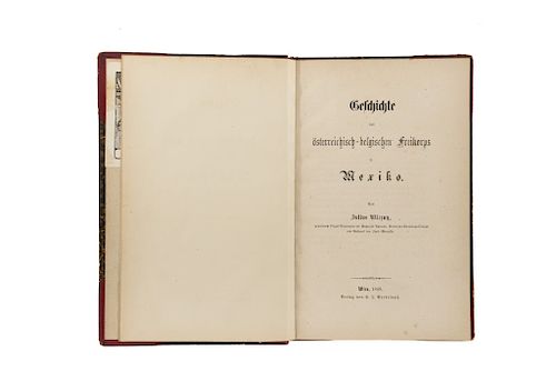 Uliczny, Julius. Geschichte Des Österreichisch - Belgischen Freikorps in Mexiko. Wien, 1868. Primera edición.
