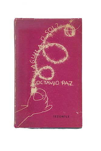 Paz, Octavio. ¿Águila o Sol? México: Tezontle, 1951. Primera edición. Pastas ilustradas por Rufino Tamayo.  Ed. de 1000 ejemplares.