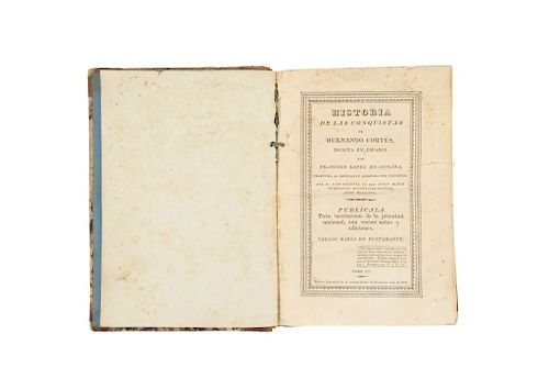 López de Gómara, Francisco. Historia de las Conquistas de Hernando Cortés, escritas en Español... México: 1826. Tomo 1o.