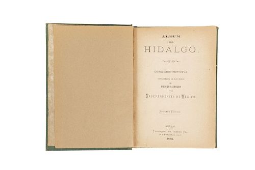 Álbum de Hidalgo. Obra Monumental Consagrada al Primer Caudillo de la Independencia de México. México, 1883. 8 láminas.